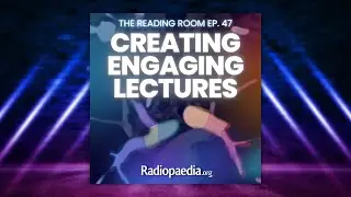 Creating engaging radiology lectures with Lea Alhilali and Matt Skalski