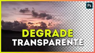 Como fazer DEGRADÊ TRANSPARENTE no Photoshop [2 aplicações BEM ÚTEIS]