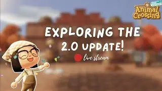 Exploring the 2.0 Update for the First Time! | Animal Crossing New Horizons