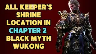 All Keeper's Shrine Location in Chapter 2 With TImestamp - Black Myth Wukong