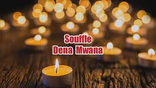 Dena Mwana - Souffle (Lyrics)