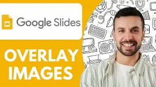 How to Overlay Images Google Slides  - 2025 (Very Easy)