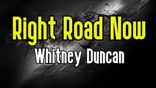Right Road Now (KARAOKE) | Whitney Duncan