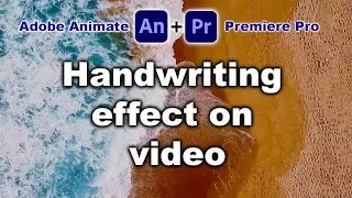 Handwriting effect on video using Adobe Animate and Premiere Pro