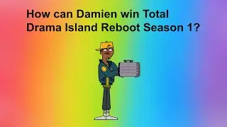 How can Damien win Total Drama Island Reboot Season 1?