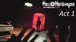Hello Neighbor: The Persistent Soul | Full Gameplay (Fan-Game)