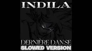Indila - Dernière Danse (SLOWED VERSION)