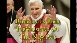 Ridiculous Bible PerVersions Of The New Age