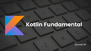 មូលដ្ឋានគ្រឹះនៃ Kotlin - Episode 1