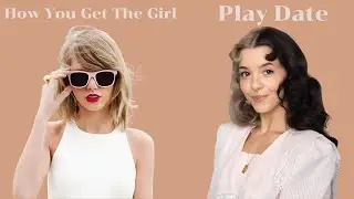 Play Date x How You Get The Girl (Mashup) | TaylorSwift, Melanie Martinez