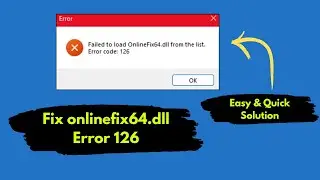 How to Fix Failed to Load onlinefix64.dll (Error Code 126)