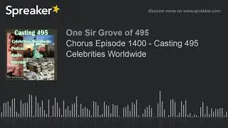 Chorus Episode 1400 - Casting 495 Celebrities Worldwide