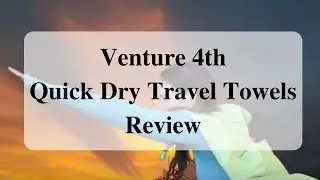 Venture 4th Quick Dry Travel Towels Review