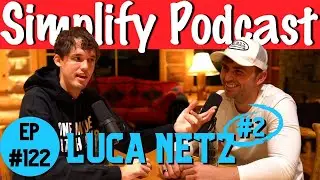 Luca Netz #2 | Simplify Podcast w/ Scott Hilse #122