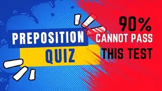 Preposition Quiz: 90% Cannot Pass This Test | Part 1