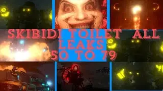 Skibidi toilet all leaks 50 to 79