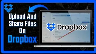 How to Upload & Share Files on Dropbox (Quick)