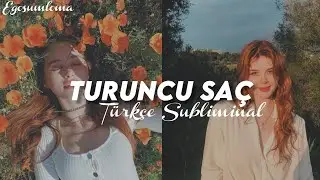 Turuncu Saç // Türkçe Subliminal (+Booster)