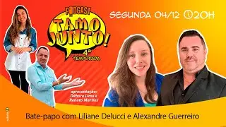 Podcast Tamo Junto - 4ª Temp EP 04 - 04/12/2023 - Arquitetos Liliane Delucci e Alexandre Guerreiro