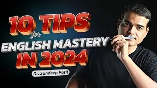 10 tips for English Mastery in 2024 | Part 1 | Dr. Sandeep Patil.