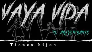 Vaya Vida 30 aniversario