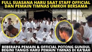FULL HARU! BEGINI TANGIS HARU PEMAIN TIMNAS DI KA’BAH, PEMAIN POTONG GUNDUL! TIMNAS INDONESIA UMROH