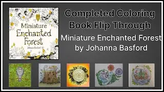 Miniature Enchanted Forest by Johanna Basford - Completed Adult Colouring Book Flip Through