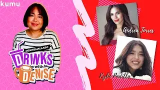Drinks with Denise featuring Andrea Torres & Kylie Padilla