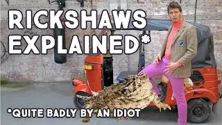 Rickshaws Explained - Quite badly by an idiot.