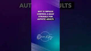 Uncovering the Impulse Control Challenge for Autistic Adults  