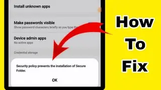 Fix Security Policy Prevents The Installation Of Secure Folder In Samsung Phone