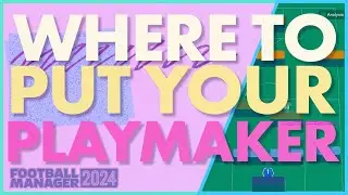 Where to put your Playmaker (FM24 Tactics)