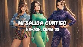 HA-ASH, Kenia Os - Mi Salida Contigo [Letra/Lyrics]