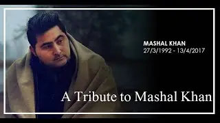 A Tribute to Mashal Khan