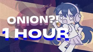 FUNNY ONION SONG 1 HOUR LOOP