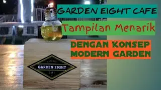 Cafe Kekinian dengan Konsep  Out Door dan Natural || GARDEN EIGHT CAFE
