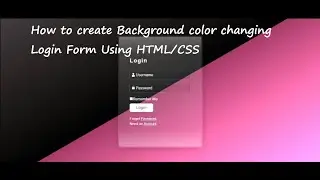 How to create Background color changing Login Form Using HTML/CSS || Learn Coding With Fun :)