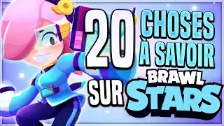 20 CHOSES à SAVOIR ABSOLUMENT sur BRAWL STARS - BRAWL STARS FR