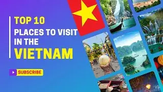 Top Best 10 Places To Visit in Vietnam | vietnam travel guide: how to see vietnam in 10 days!