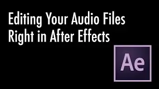 Editing Audio in AE