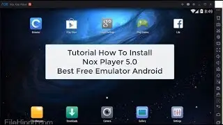 Best Android Emulator 2017, NOX App Player 5.0 Rooted, Tutorial How To Install It With Easy