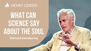 What Can Science Say about the Soul | Richard Swinburne