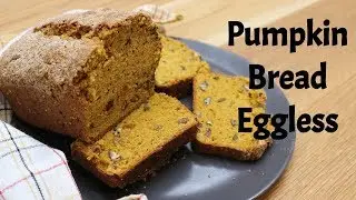 Pumpkin Bread - How to Make a Perfect Loaf of Vegan Pumpkin Bread - Eggless and Dairy Free