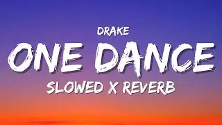 Drake - One Dance ( Baby I Like Your Style )-  [ Slowed + Reverb ] | Slow Edit
