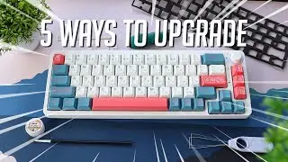 5 Ways To Upgrade Your Custom Keyboard