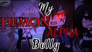 ❧ My Demon Alpha Bully ☙ Gacha Club / Gay GCMM (ORIGINAL) ❦