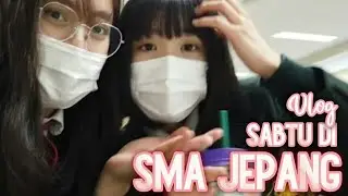 VLOG 23: SEBUAH KEGIATAN SMA DI JEPANG HARI SABTU