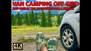 Van Camping off-grid in the Mountains for a Month