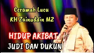 CERAMAH KH ZAINUDDIN MZ - HIDUP AKIBAT JUDI DAN DUKUN