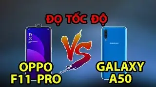So sánh hiệu năng Galaxy A50 vs OPPO F11 Pro: Một chín một mười